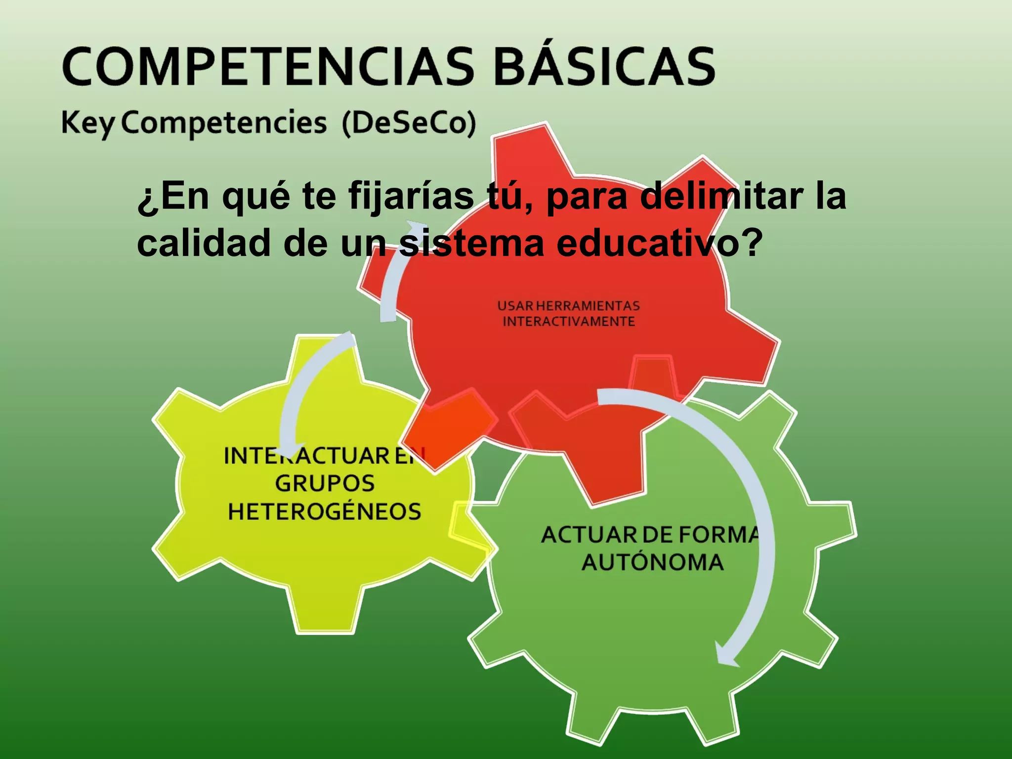 ¿En qué te fijarías tú, para delimitar la calidad de un sistema educativo? 