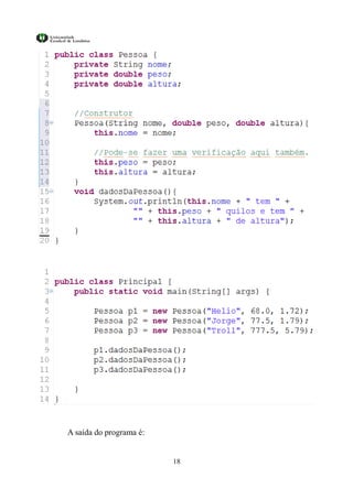 A saída do programa é:


                         18
 