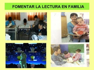 FOMENTAR LA LECTURA EN FAMILIA
 
