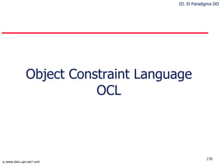 Object Constraint Language OCL III. El Paradigma OO 