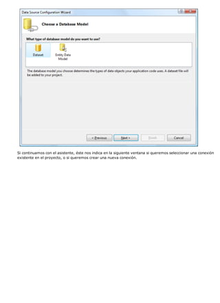 Si continuamos con el asistente, éste nos indica en la siguiente ventana si queremos seleccionar una conexión 
existente en el proyecto, o si queremos crear una nueva conexión. 
 