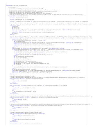 ' 
Namespace MiDataSet.DSTypedSocios 
<Serializable(), _ 
System.ComponentModel.DesignerCategoryAttribute("code"), _ 
System.ComponentModel.ToolboxItem(true), _ 
System.Xml.Serialization.XmlSchemaProviderAttribute("GetTypedDataSetSchema"), _ 
System.Xml.Serialization.XmlRootAttribute("NewDataSet"), _ 
System.ComponentModel.Design.HelpKeywordAttribute("vs.data.DataSet"), _ 
System.Diagnostics.CodeAnalysis.SuppressMessageAttribute("Microsoft.Usage", "CA2240:ImplementISerializableCorrectly")> _ 
Partial Public Class NewDataSet 
Inherits System.Data.DataSet 
Private tableSOCIOS As SOCIOSDataTable 
Private _schemaSerializationMode As System.Data.SchemaSerializationMode = System.Data.SchemaSerializationMode.IncludeSchema 
<System.Diagnostics.CodeAnalysis.SuppressMessageAttribute("Microsoft.Usage", "CA2214:DoNotCallOverridableMethodsInConstructors")> 
Public Sub New() 
MyBase.New 
Me.BeginInit 
Me.InitClass 
Dim schemaChangedHandler As System.ComponentModel.CollectionChangeEventHandler = AddressOf Me.SchemaChanged 
AddHandler MyBase.Tables.CollectionChanged, schemaChangedHandler 
AddHandler MyBase.Relations.CollectionChanged, schemaChangedHandler 
Me.EndInit 
End Sub 
<System.Diagnostics.CodeAnalysis.SuppressMessageAttribute("Microsoft.Usage", "CA2214:DoNotCallOverridableMethodsInConstructors")> 
Protected Sub New(ByVal info As System.Runtime.Serialization.SerializationInfo, ByVal context As System.Runtime.Serialization.Str 
MyBase.New(info, context) 
If (Me.IsBinarySerialized(info, context) = true) Then 
Me.InitVars(false) 
Dim schemaChangedHandler1 As System.ComponentModel.CollectionChangeEventHandler = AddressOf Me.SchemaChanged 
AddHandler Me.Tables.CollectionChanged, schemaChangedHandler1 
AddHandler Me.Relations.CollectionChanged, schemaChangedHandler1 
Return 
End If 
Dim strSchema As String = CType(info.GetValue("XmlSchema", GetType(String)),String) 
If (Me.DetermineSchemaSerializationMode(info, context) = System.Data.SchemaSerializationMode.IncludeSchema) Then 
Dim ds As System.Data.DataSet = New System.Data.DataSet 
ds.ReadXmlSchema(New System.Xml.XmlTextReader(New System.IO.StringReader(strSchema))) 
If (Not (ds.Tables("SOCIOS")) Is Nothing) Then 
MyBase.Tables.Add(New SOCIOSDataTable(ds.Tables("SOCIOS"))) 
End If 
Me.DataSetName = ds.DataSetName 
Me.Prefix = ds.Prefix 
Me.Namespace = ds.Namespace 
Me.Locale = ds.Locale 
Me.CaseSensitive = ds.CaseSensitive 
Me.EnforceConstraints = ds.EnforceConstraints 
Me.Merge(ds, false, System.Data.MissingSchemaAction.Add) 
Me.InitVars 
Else 
Me.ReadXmlSchema(New System.Xml.XmlTextReader(New System.IO.StringReader(strSchema))) 
End If 
Me.GetSerializationData(info, context) 
Dim schemaChangedHandler As System.ComponentModel.CollectionChangeEventHandler = AddressOf Me.SchemaChanged 
AddHandler MyBase.Tables.CollectionChanged, schemaChangedHandler 
AddHandler Me.Relations.CollectionChanged, schemaChangedHandler 
End Sub 
<System.ComponentModel.Browsable(false), _ 
System.ComponentModel.DesignerSerializationVisibility(System.ComponentModel.DesignerSerializationVisibility.Content)> _ 
Public ReadOnly Property SOCIOS() As SOCIOSDataTable 
Get 
Return Me.tableSOCIOS 
End Get 
End Property 
Public Overrides Property SchemaSerializationMode() As System.Data.SchemaSerializationMode 
Get 
Return Me._schemaSerializationMode 
End Get 
Set 
Me._schemaSerializationMode = value 
End Set 
End Property 
<System.ComponentModel.DesignerSerializationVisibilityAttribute(System.ComponentModel.DesignerSerializationVisibility.Hidden)> _ 
Public Shadows ReadOnly Property Tables() As System.Data.DataTableCollection 
Get 
Return MyBase.Tables 
End Get 
End Property 
<System.ComponentModel.DesignerSerializationVisibilityAttribute(System.ComponentModel.DesignerSerializationVisibility.Hidden)> _ 
Public Shadows ReadOnly Property Relations() As System.Data.DataRelationCollection 
Get 
Return MyBase.Relations 
End Get 
End Property 
<System.ComponentModel.DefaultValueAttribute(true)> _ 
Public Shadows Property EnforceConstraints() As Boolean 
Get 
Return MyBase.EnforceConstraints 
End Get 
Set 
MyBase.EnforceConstraints = value 
End Set 
End Property 
Protected Overrides Sub InitializeDerivedDataSet() 
 