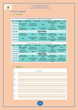 FORMACIÓN ANPAVECO
C/ BAILÉN, 25, MADRID; TEL: 91/7459785
CORREO: CURSO@FORMACIÓNANPAVECO.COM
8
Horario y Agenda
 Horario
 Agenda
 