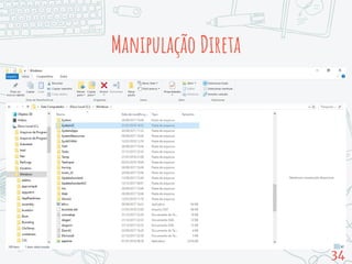 Manipulação Direta
34
 