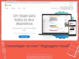 67
Comunique-se com “linguagem visual”
 