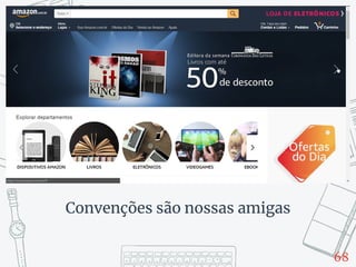 68
Convenções são nossas amigas
 
