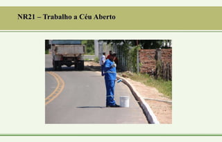 NR21 – Trabalho a Céu Aberto
 