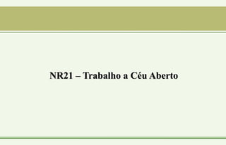 NR21 – Trabalho a Céu Aberto
 