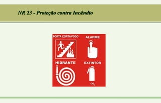 NR 23 - Proteção contra Incêndio
 