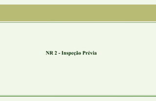 NR 2 - Inspeção Prévia
 