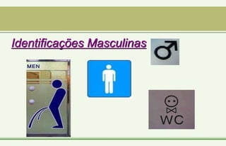Identificações Masculinas
 