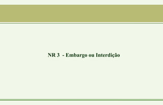 NR 3 - Embargo ou Interdição
 