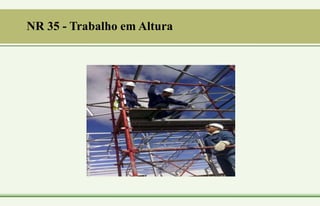 NR 35 - Trabalho em Altura
 