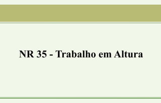NR 35 - Trabalho em Altura
 