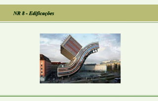 NR 8 - Edificações
 