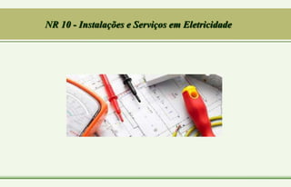 NR 10 - Instalações e Serviços em Eletricidade
 