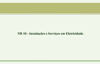 NR 10 - Instalações e Serviços em Eletricidade
 
