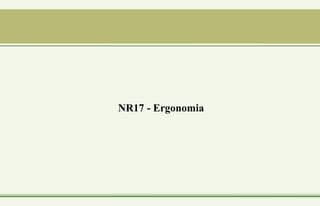 NR17 - Ergonomia
 