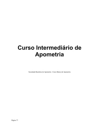 Curso Intermediário de
Apometria
Sociedade Brasileira de Apometria - Curso Básico de Apometria

Página 77

 