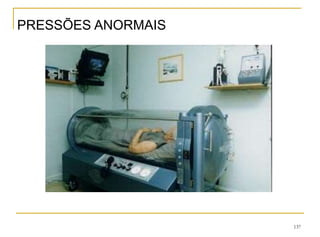 137
PRESSÕES ANORMAIS
 
