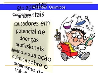 Conceitos
Agentes Químicos
 