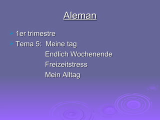 Aleman 1er trimestre Tema 5:  Meine tag Endlich Wochenende Freizeitstress Mein Alltag 