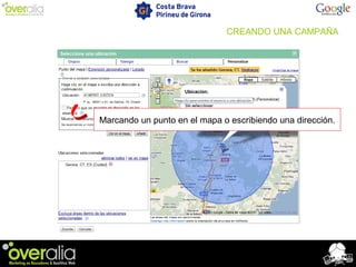 Marcando un punto en el mapa o escribiendo una dirección.
CREANDO UNA CAMPAÑA
 