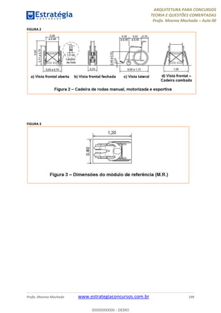 ARQUITETURA PARA CONCURSOS
TEORIA E QUESTÕES COMENTADAS
Profa. Moema Machado – Aula 00
Profa. Moema Machado www.estrategiaconcursos.com.br 109
FIGURA 2
FIGURA 3
00000000000 - DEMO
 