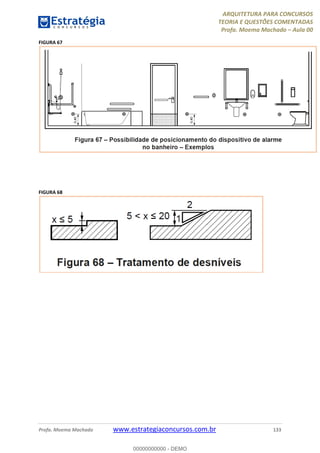 ARQUITETURA PARA CONCURSOS
TEORIA E QUESTÕES COMENTADAS
Profa. Moema Machado – Aula 00
Profa. Moema Machado www.estrategiaconcursos.com.br 133
FIGURA 67
FIGURA 68
00000000000 - DEMO
 