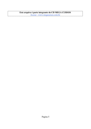 Este arquivo compõe a coletânea STC
Este arquivo é parte integrante do CD MEGA CURSOS
www.trabalheemcasaoverdadeiro.com.br
Acesse - www.megacursos.com.br

Pagina 5

 