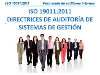 ISO 19011:2011 Formación de auditores internos
.
 