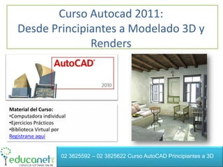 CursoAutocad2011:DesdePrincipiantes a Modelado 3D y Renders  Material del Curso: ,[object Object]