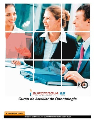 Curso de Auxiliar de Odontología
Titulación certificada por EUROINNOVA BUSINESS SCHOOL
 