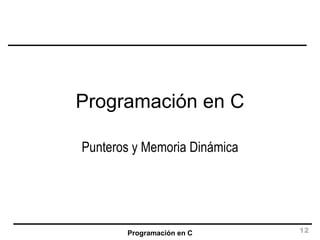 Programación en C Punteros y Memoria Dinámica 