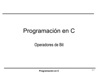 Programación en C Operadores de Bit 