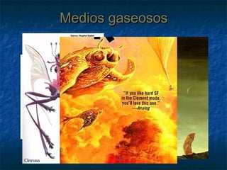 Medios gaseososMedios gaseosos
 