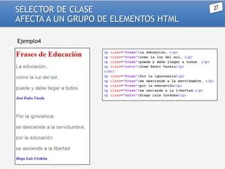 SELECTOR DE CLASE
AFECTA A UN GRUPO DE ELEMENTOS HTML
Ejemplo4

 