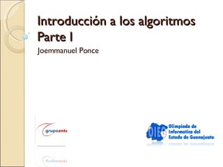 Introducción a los algoritmos Parte I Joemmanuel Ponce 