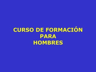 CURSO DE FORMACIÓN PARA HOMBRES 