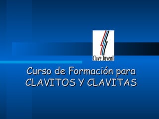 Curso de Formación para CLAVITOS Y CLAVITAS 