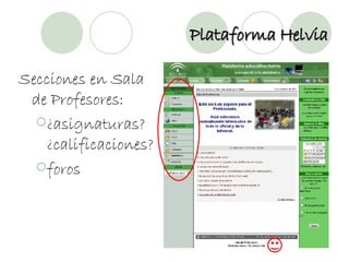 Plataforma Helvia Secciones en Sala de Profesores: ¿asignaturas? ¿calificaciones? foros 