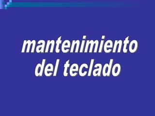 mantenimiento del teclado 