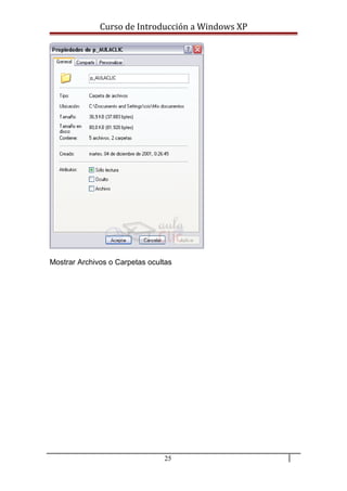 Curso de Introducción a Windows XP
Mostrar Archivos o Carpetas ocultas
25
 