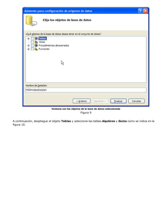 Ventana con los objetos de la base de datos seleccionada
Figura 9
A continuación, despliegue el objeto Tablas y seleccione las tablas Alquileres y Socios como se indica en la
figura 10.
 