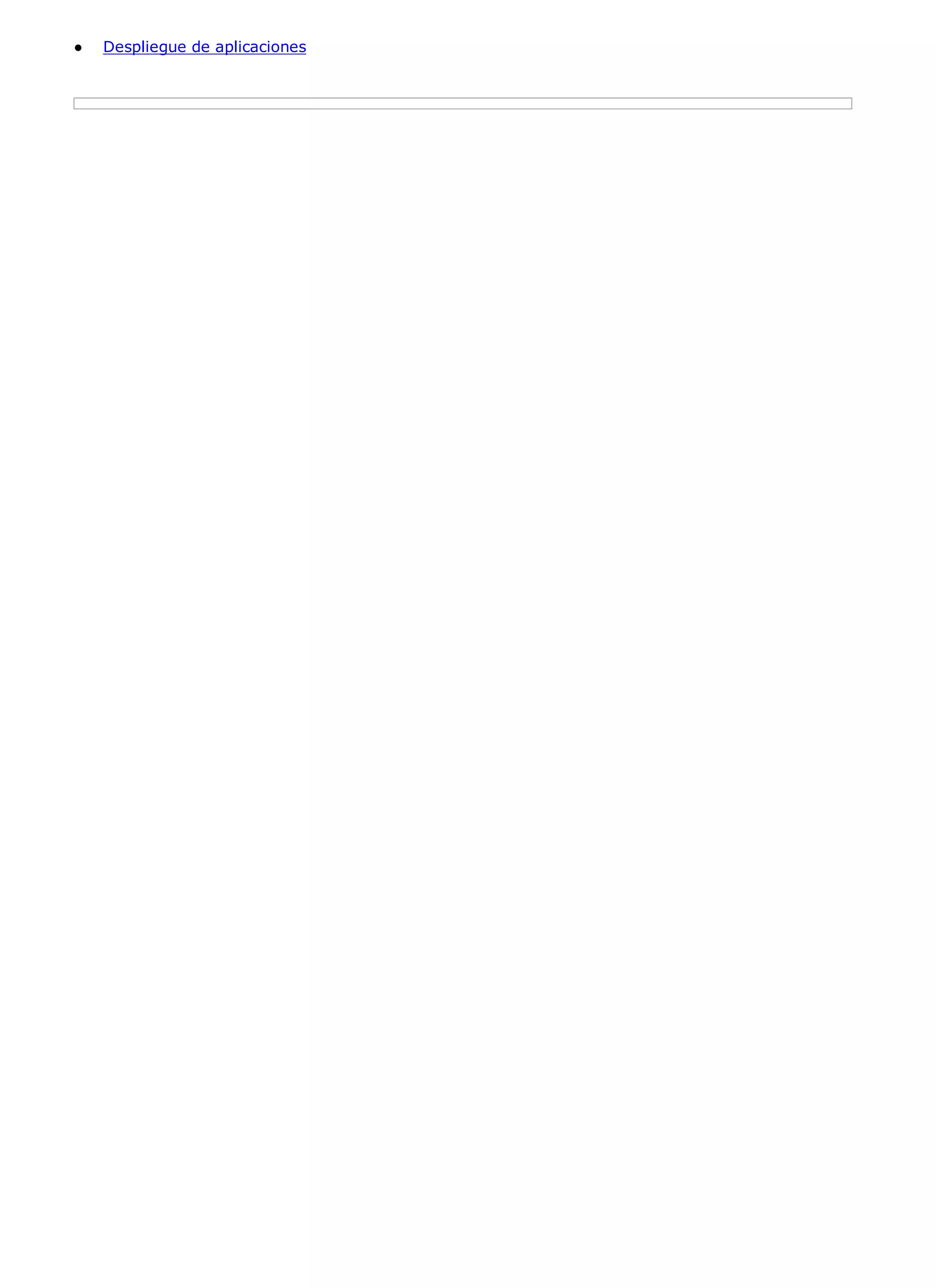 ●   Despliegue de aplicaciones
 