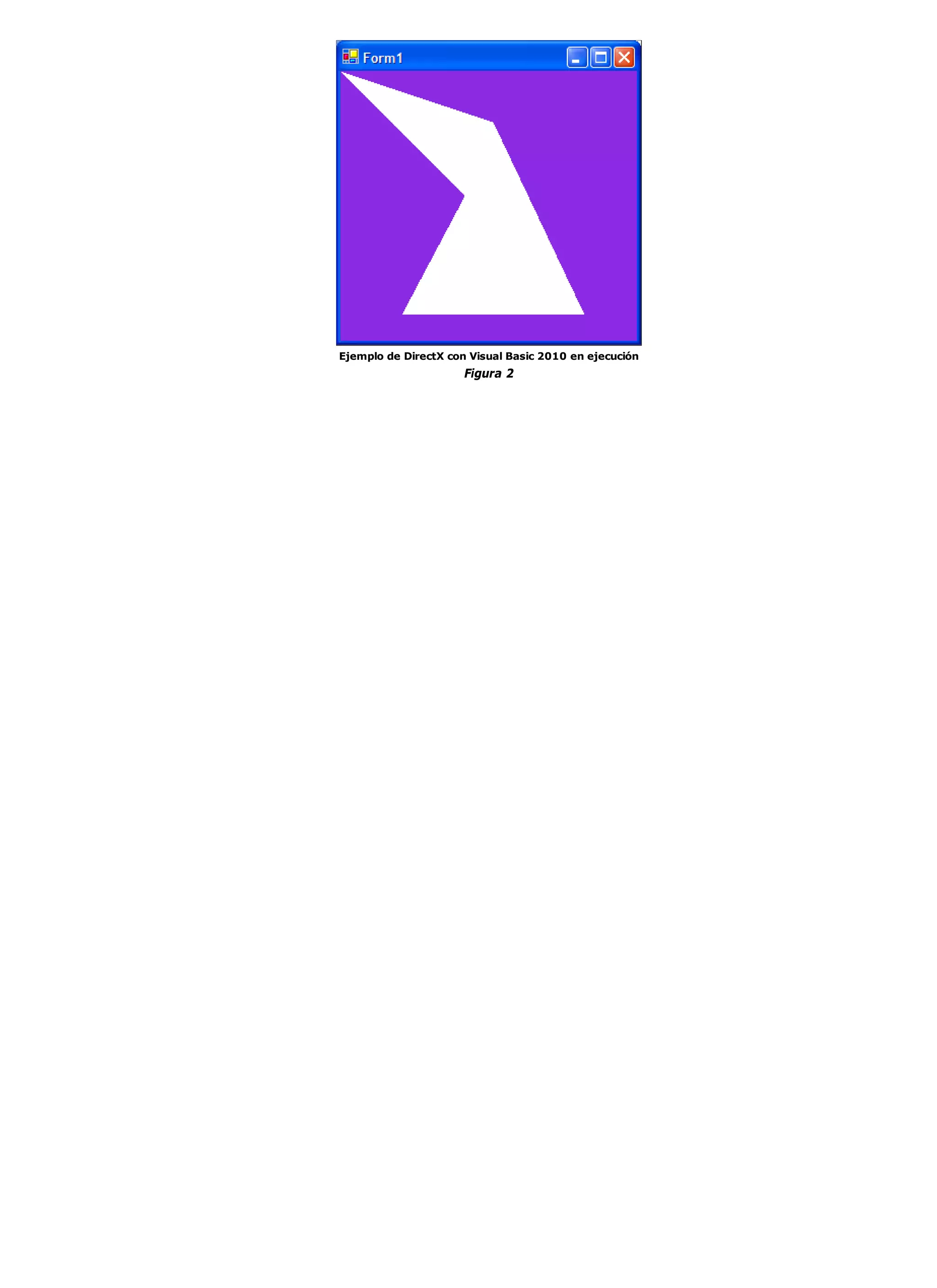 Ejemplo de DirectX con Visual Basic 2010 en ejecución
                      Figura 2
 
