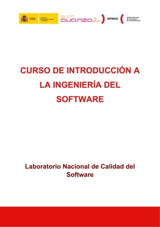 CURSO DE INTRODUCCIÓN A
LA INGENIERÍA DEL
SOFTWARE
Laboratorio Nacional de Calidad del
Software
 