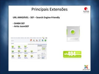 Princípais Extensões URL AMIGÁVEL - SEF – Search Engine-Friendly - SH404 SEF - Artio JoomSEF 
