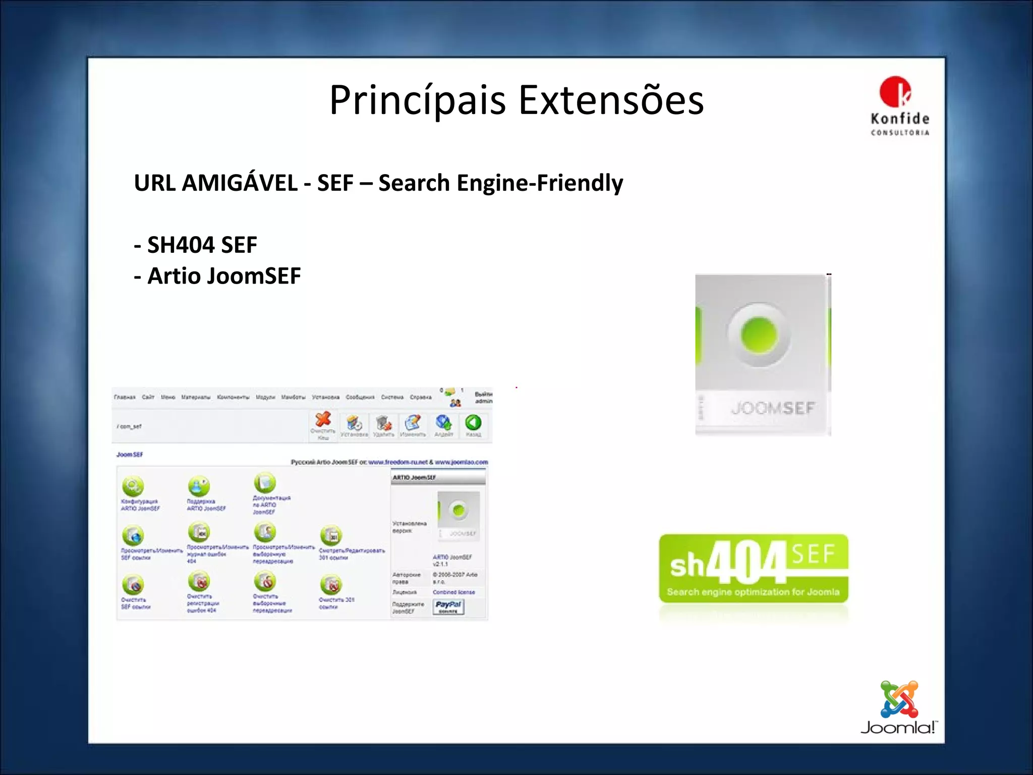 Princípais Extensões URL AMIGÁVEL - SEF – Search Engine-Friendly - SH404 SEF - Artio JoomSEF 