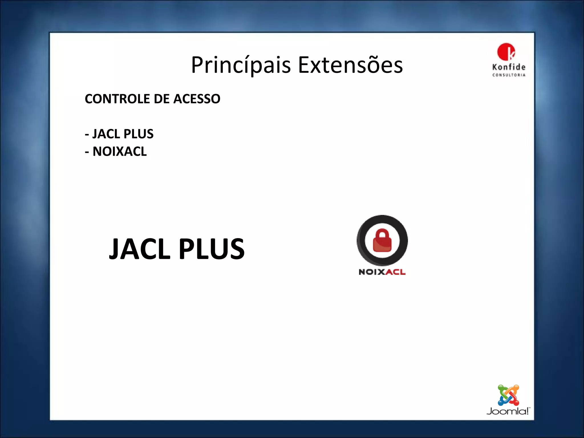 Princípais Extensões CONTROLE DE ACESSO - JACL PLUS - NOIXACL JACL PLUS 